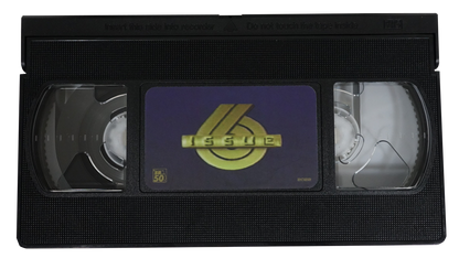 Issue 6 VHS
